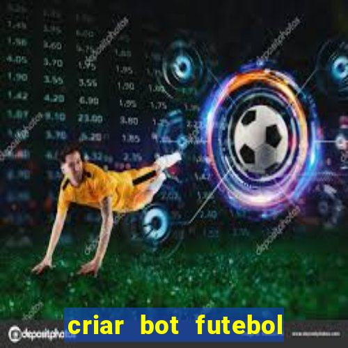 criar bot futebol virtual bet365